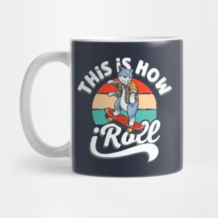 This is how i Roll Cat on skateboard Mug